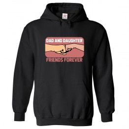 Dad and Daughter Friends Forever Unisex Classic Kids and Adults Pullover Hoodie							 									 									
